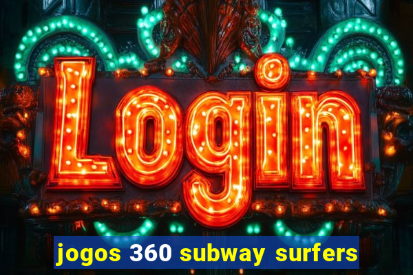 jogos 360 subway surfers